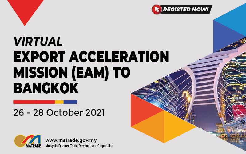 STRENGTHENING BUSINESS PARTNERSHIP BETWEEN MALAYSIA AND THAILAND THROUGH VIRTUAL EXPORT ACCELERATION MISSION (EAM) TO THAILAND