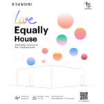 แสนสิริ ชวนทุกคนร่วมงาน ‘SANSIRI : LIVE EQUALLY HOUSE’  นิทรรศการฮีลใจ สร้างสังคมแห่ง “โอกาส”   ผ่านผลงานของ 2 ศิลปิน Teayii และ Chubbynida 