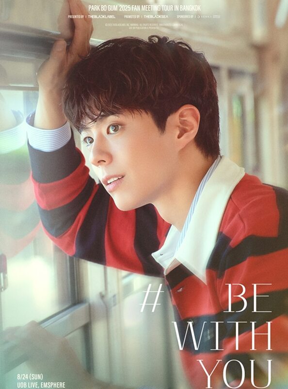 ‘พัคโบกอม’ คัมแบ็กเมืองไทย! เสิร์ฟความฟินในแฟนมีต ‘BE WITH YOU’ เบเนฟิตสุดจึ้ง! HI-BYE ทุกที่นั่ง